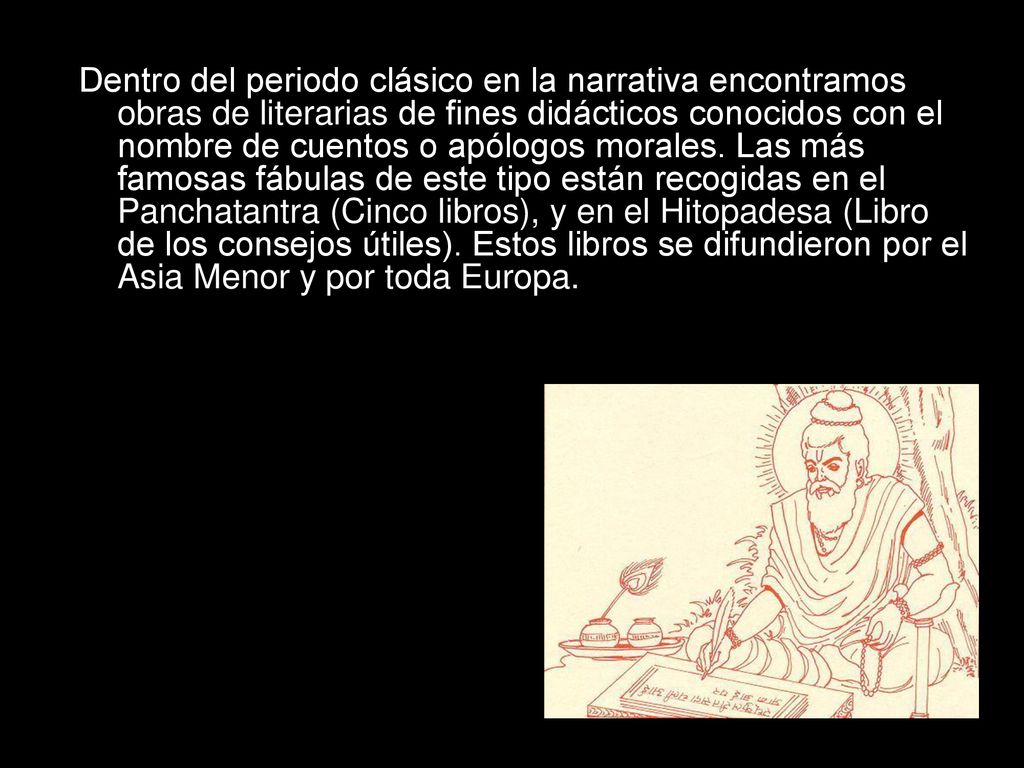 Dentro del periodo clásico en la narrativa encontramos obras de literarias de fines didácticos conocidos con el nombre de cuentos o apólogos morales.