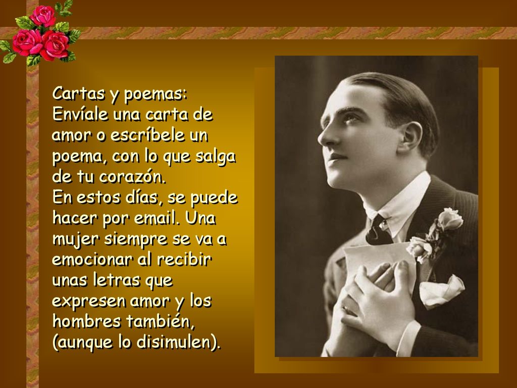 Cartas y poemas: Envíale una carta de amor o escríbele un poema, con lo que salga de tu corazón. En estos días, se puede.
