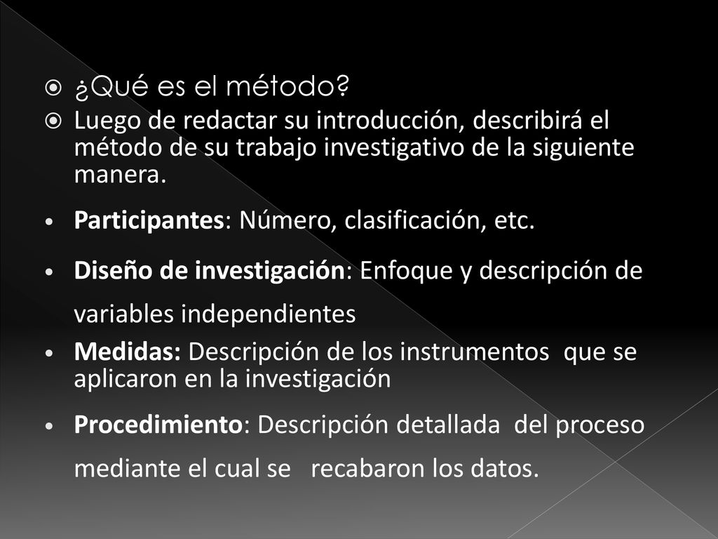 ¿Qué es el método Luego de redactar su introducción, describirá el método de su trabajo investigativo de la siguiente manera.