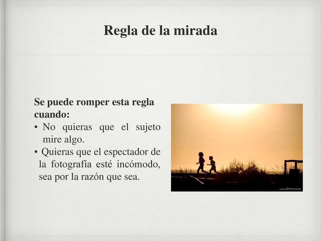 Regla de la mirada Se puede romper esta regla cuando: