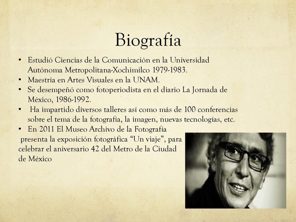 Biografía Estudió Ciencias de la Comunicación en la Universidad Autónoma Metropolitana-Xochimilco