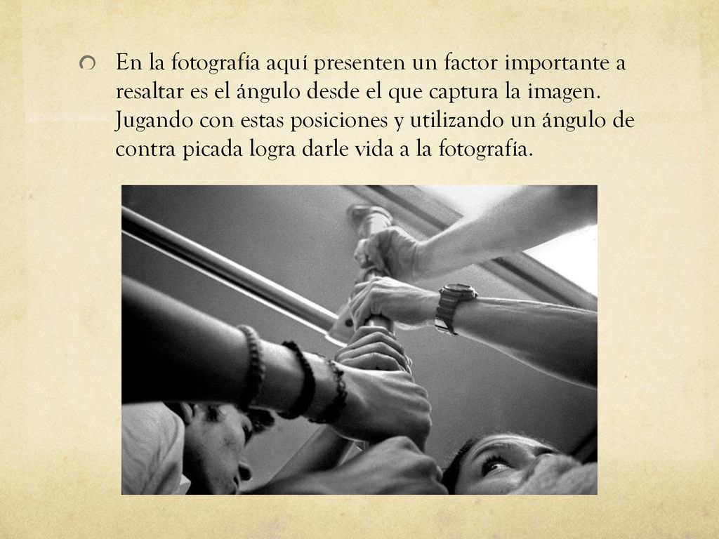 En la fotografía aquí presenten un factor importante a resaltar es el ángulo desde el que captura la imagen.