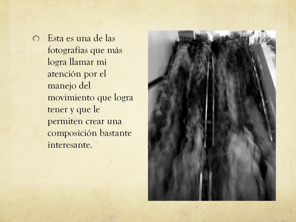 Esta es una de las fotografías que más logra llamar mi atención por el manejo del movimiento que logra tener y que le permiten crear una composición bastante interesante.