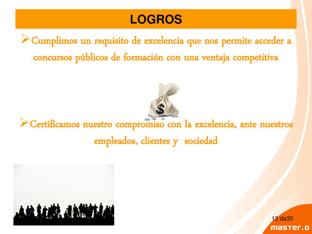 LOGROS Cumplimos un requisito de excelencia que nos permite acceder a concursos públicos de formación con una ventaja competitiva.