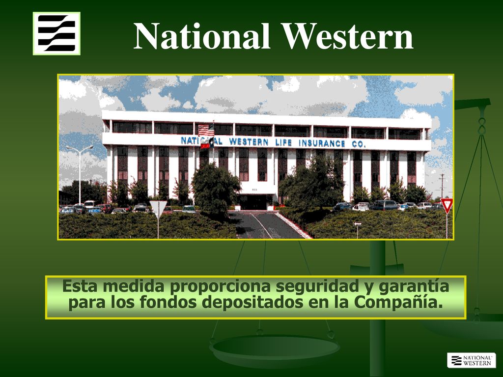 National Western Esta medida proporciona seguridad y garantía para los fondos depositados en la Compañía.
