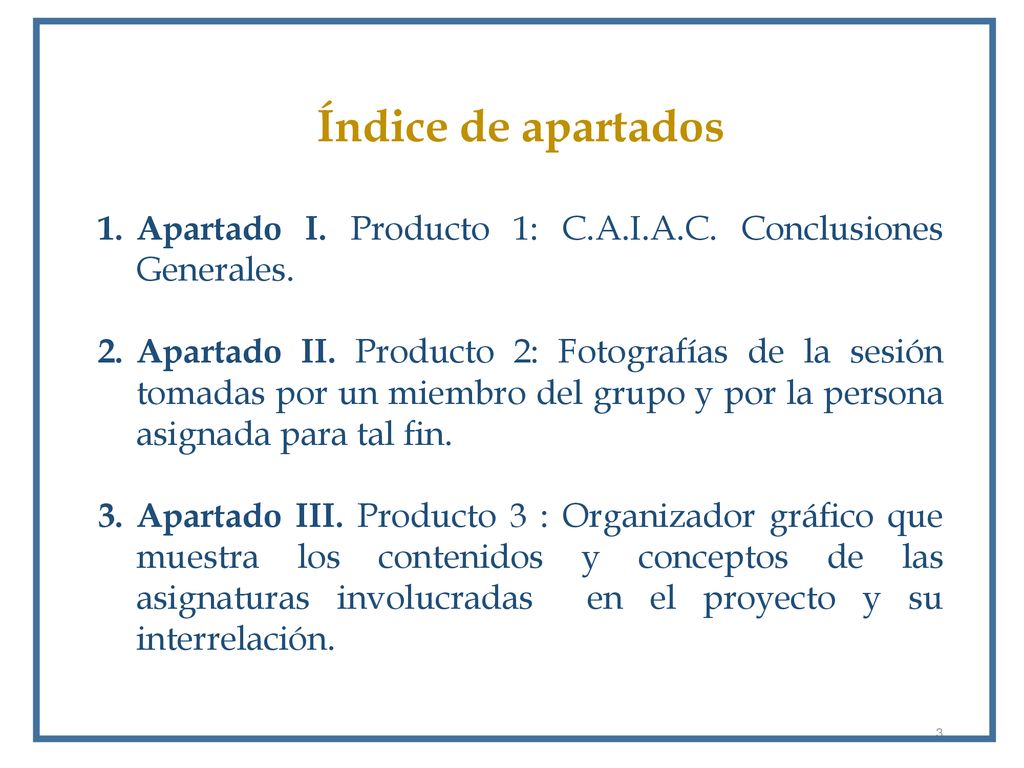 Índice de apartados Apartado I. Producto 1: C.A.I.A.C. Conclusiones Generales.
