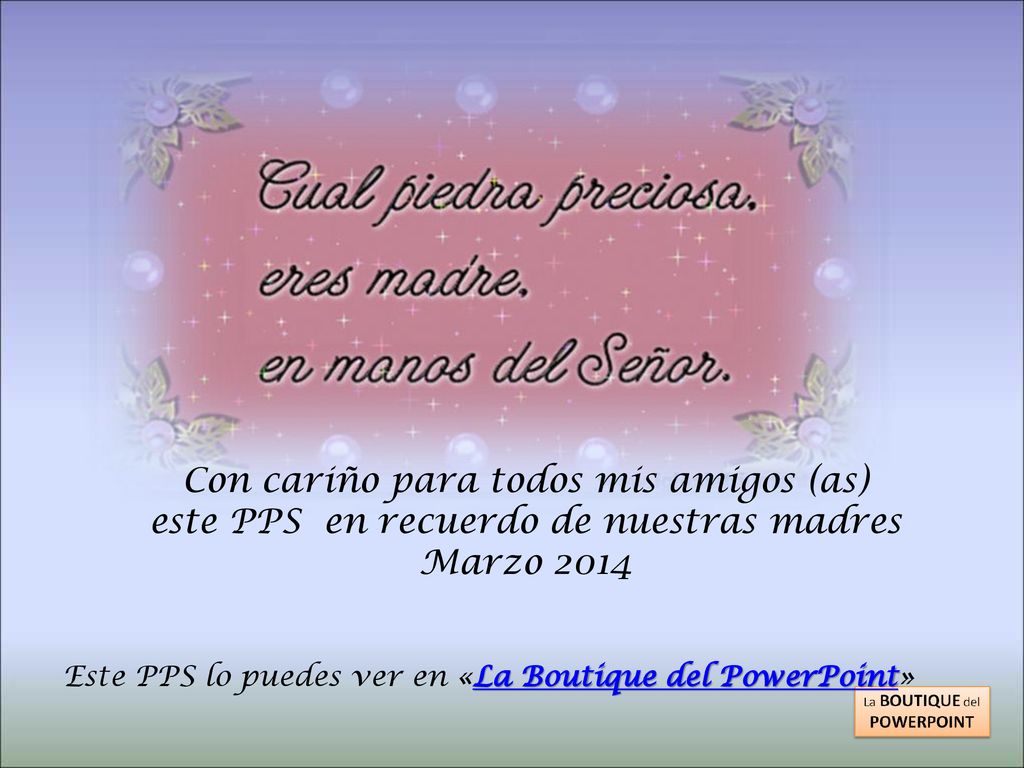 Con cariño para todos mis amigos (as) este PPS en recuerdo de nuestras madres