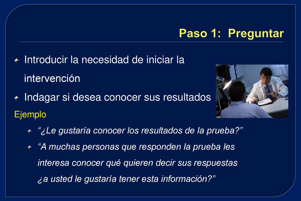 Paso 1: Preguntar Introducir la necesidad de iniciar la intervención