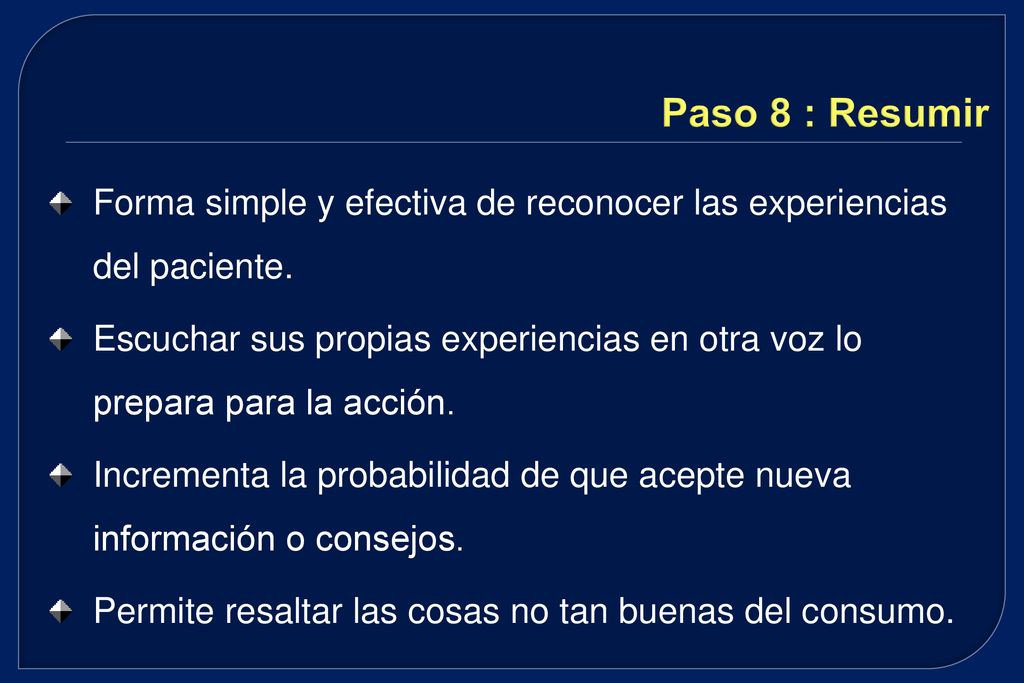 Paso 8 : Resumir Forma simple y efectiva de reconocer las experiencias del paciente.
