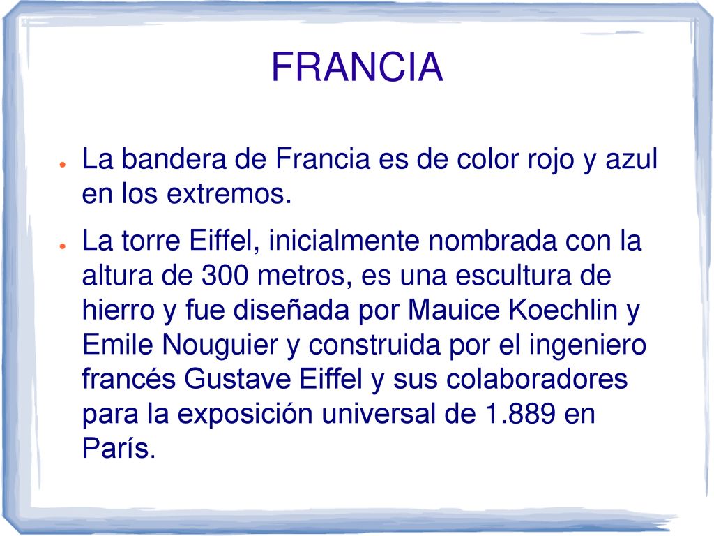 FRANCIA La bandera de Francia es de color rojo y azul en los extremos.