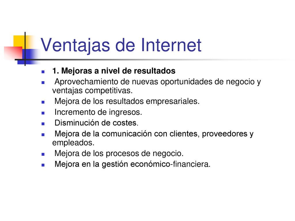 Ventajas de Internet 1. Mejoras a nivel de resultados