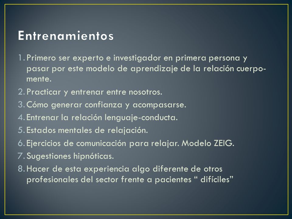 Entrenamientos Primero ser experto e investigador en primera persona y pasar por este modelo de aprendizaje de la relación cuerpo-mente.