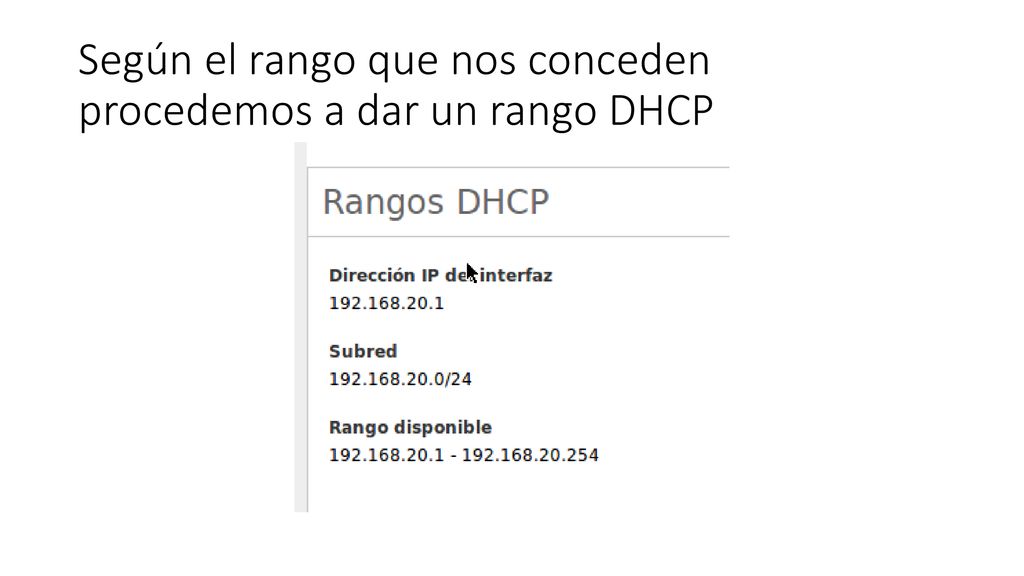 Según el rango que nos conceden procedemos a dar un rango DHCP