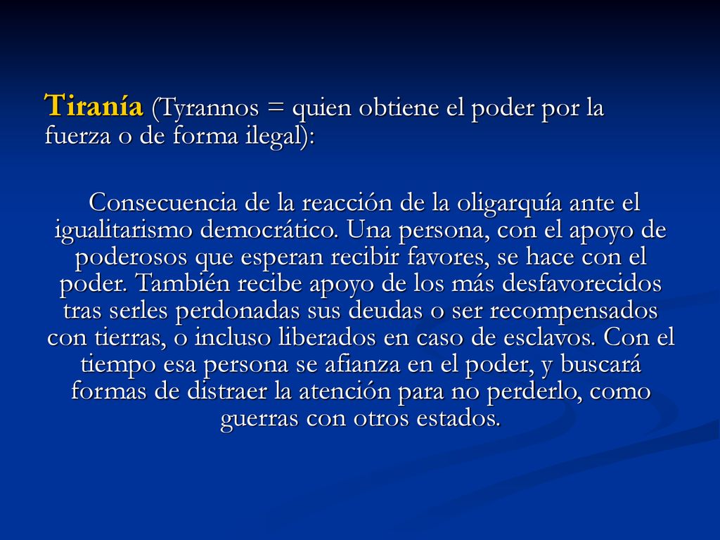 Tiranía (Tyrannos = quien obtiene el poder por la fuerza o de forma ilegal):