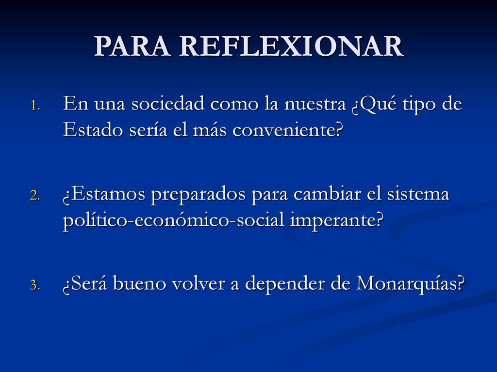 PARA REFLEXIONAR En una sociedad como la nuestra ¿Qué tipo de Estado sería el más conveniente