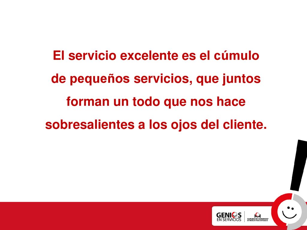 El servicio excelente es el cúmulo de pequeños servicios, que juntos