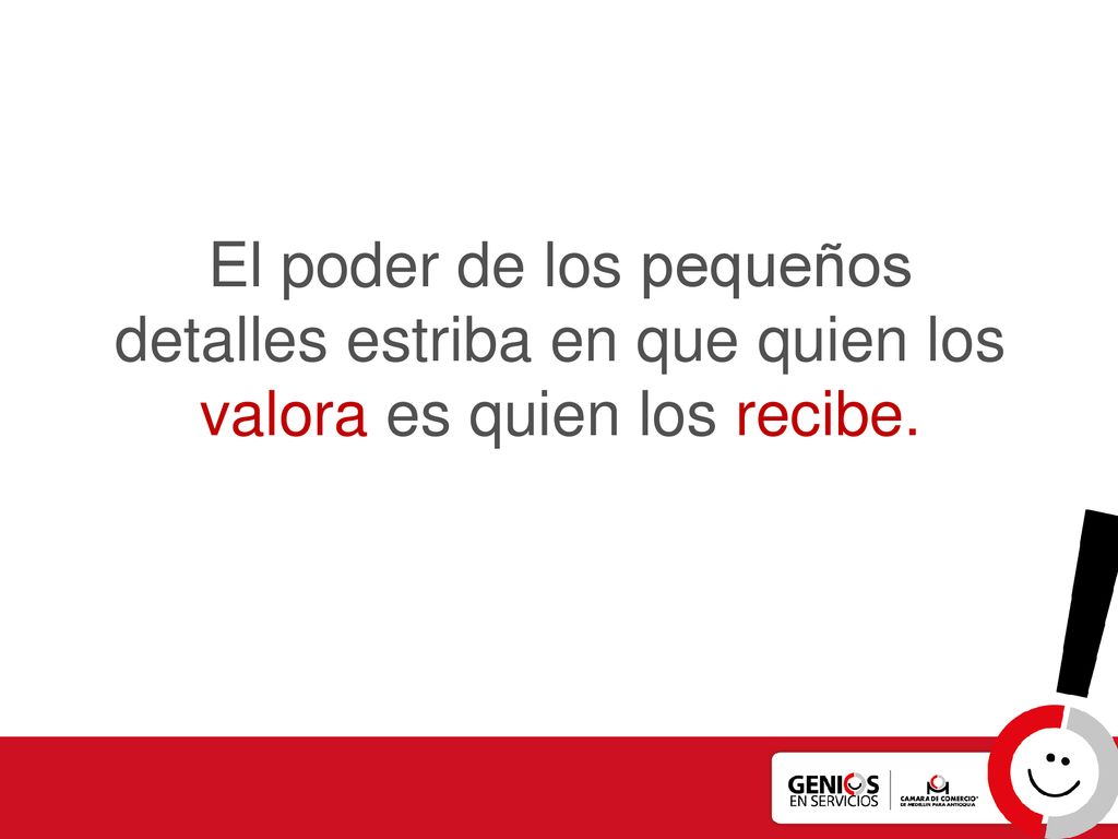 El poder de los pequeños detalles estriba en que quien los valora es quien los recibe.