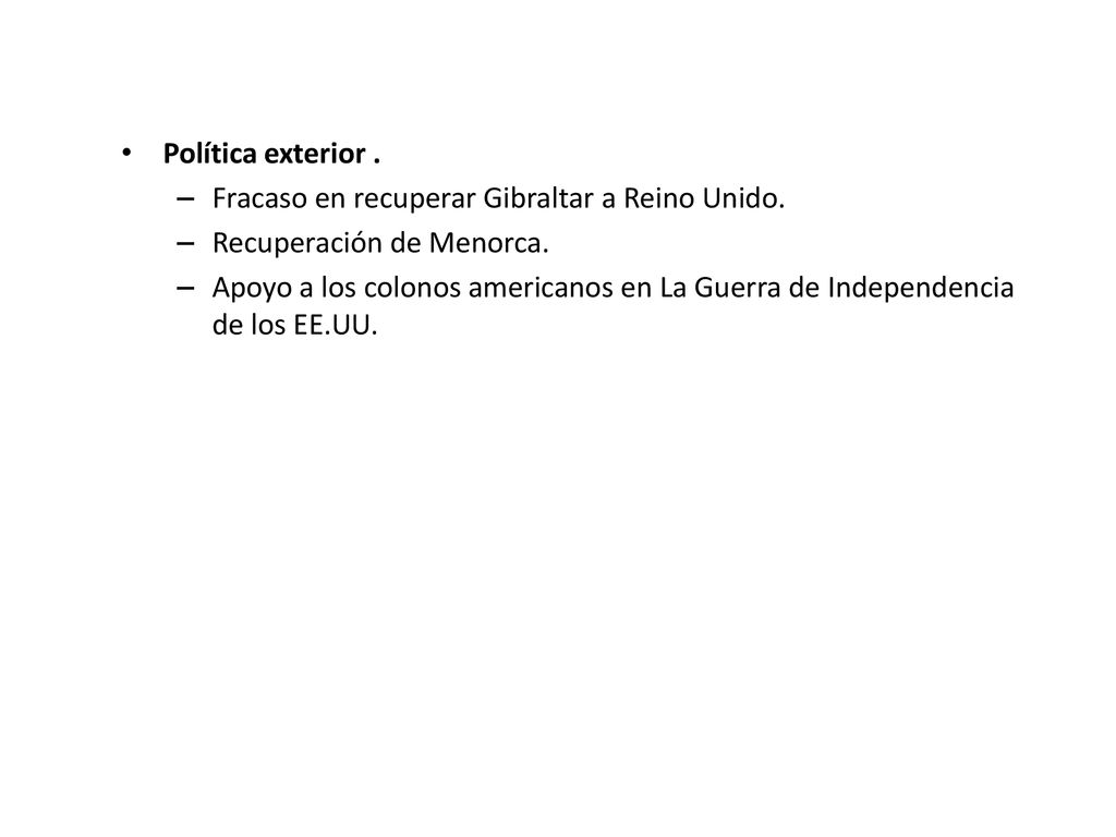 Política exterior . Fracaso en recuperar Gibraltar a Reino Unido. Recuperación de Menorca.