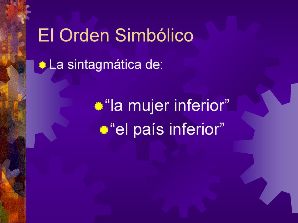 El Orden Simbólico la mujer inferior el país inferior
