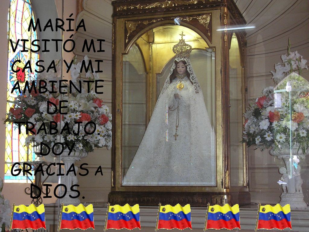MARÍA VISITÓ MI CASA Y MI AMBIENTE DE TRABAJO. DOY GRACIAS A DIOS.