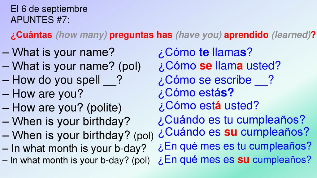 ‒ What is your name (pol) ‒ How do you spell __ ‒ How are you