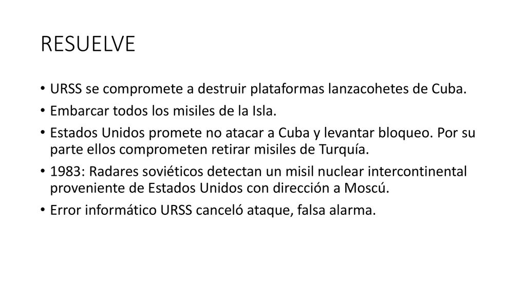 RESUELVE URSS se compromete a destruir plataformas lanzacohetes de Cuba. Embarcar todos los misiles de la Isla.