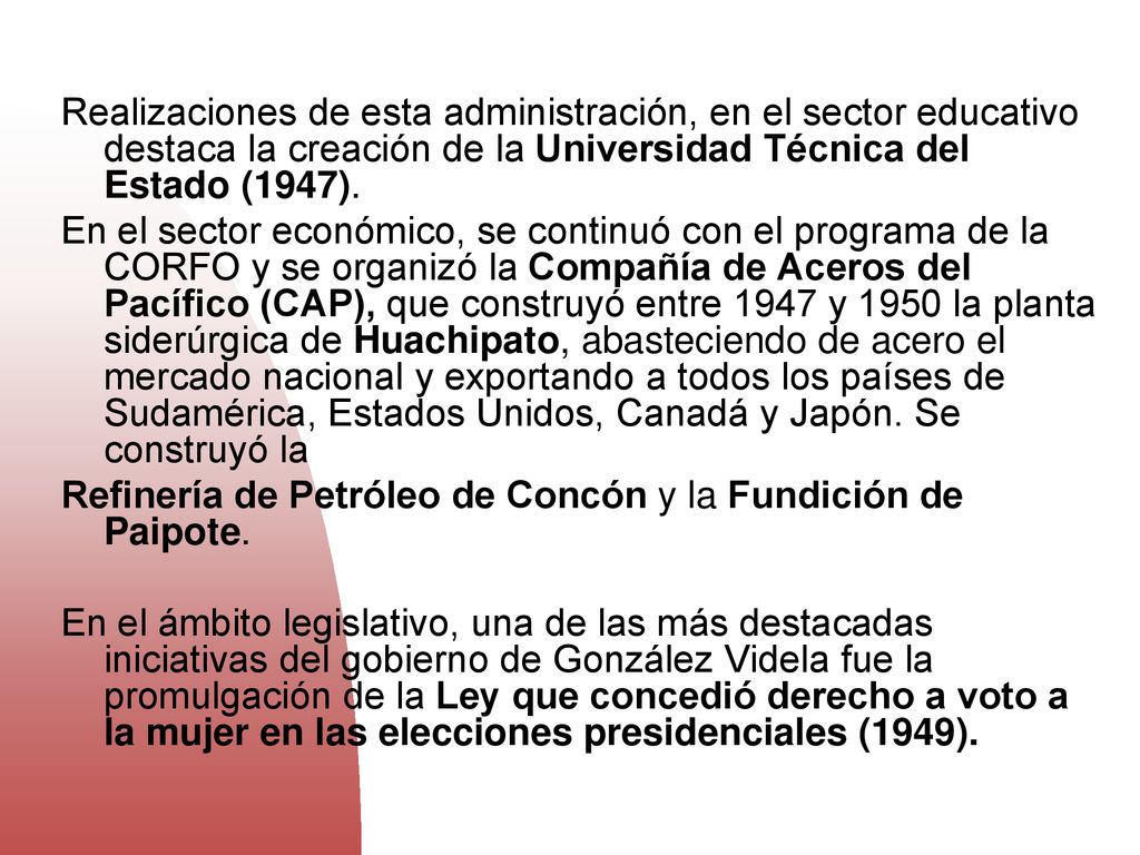 Realizaciones de esta administración, en el sector educativo destaca la creación de la Universidad Técnica del Estado (1947).