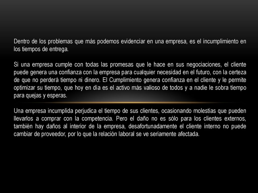 Dentro de los problemas que más podemos evidenciar en una empresa, es el incumplimiento en los tiempos de entrega.