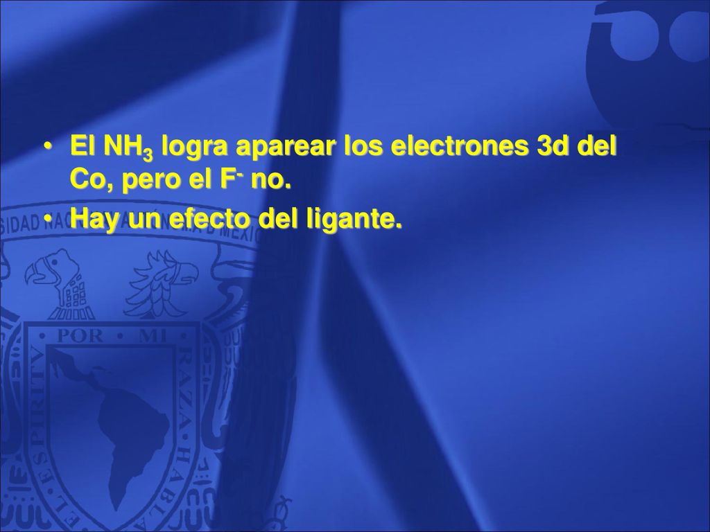 El NH3 logra aparear los electrones 3d del Co, pero el F- no.