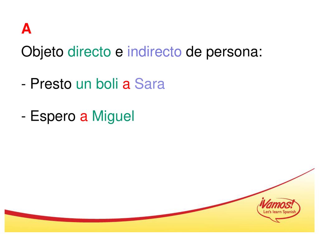 Objeto directo e indirecto de persona: - Presto un boli a Sara