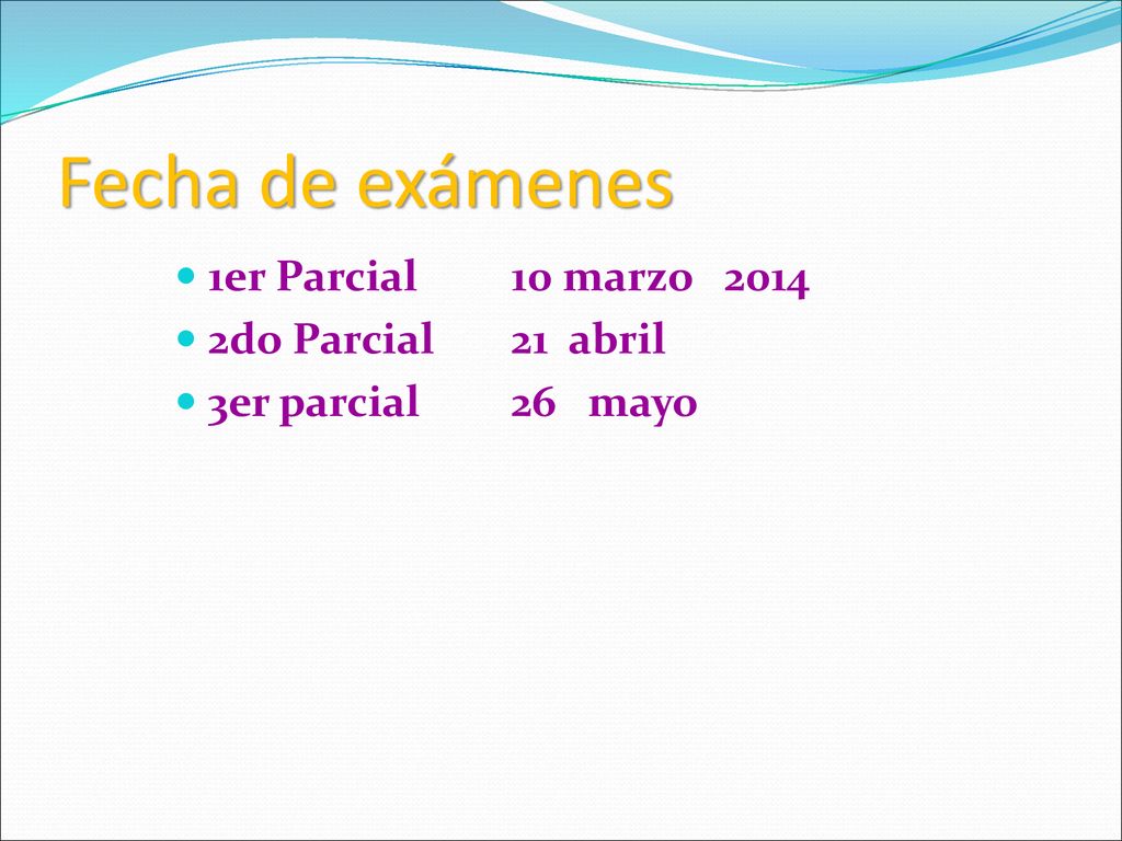 Fecha de exámenes 1er Parcial 10 marzo do Parcial 21 abril