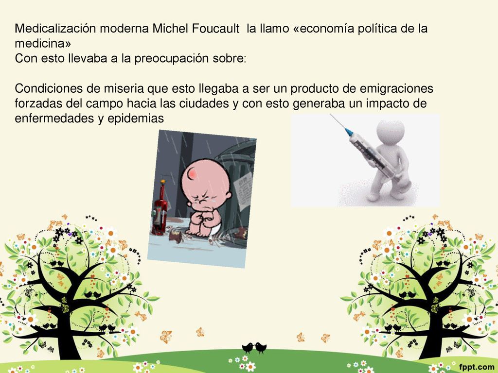 Medicalización moderna Michel Foucault la llamo «economía política de la medicina»