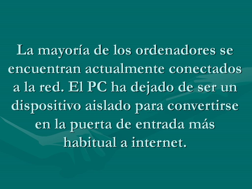 La mayoría de los ordenadores se encuentran actualmente conectados a la red.
