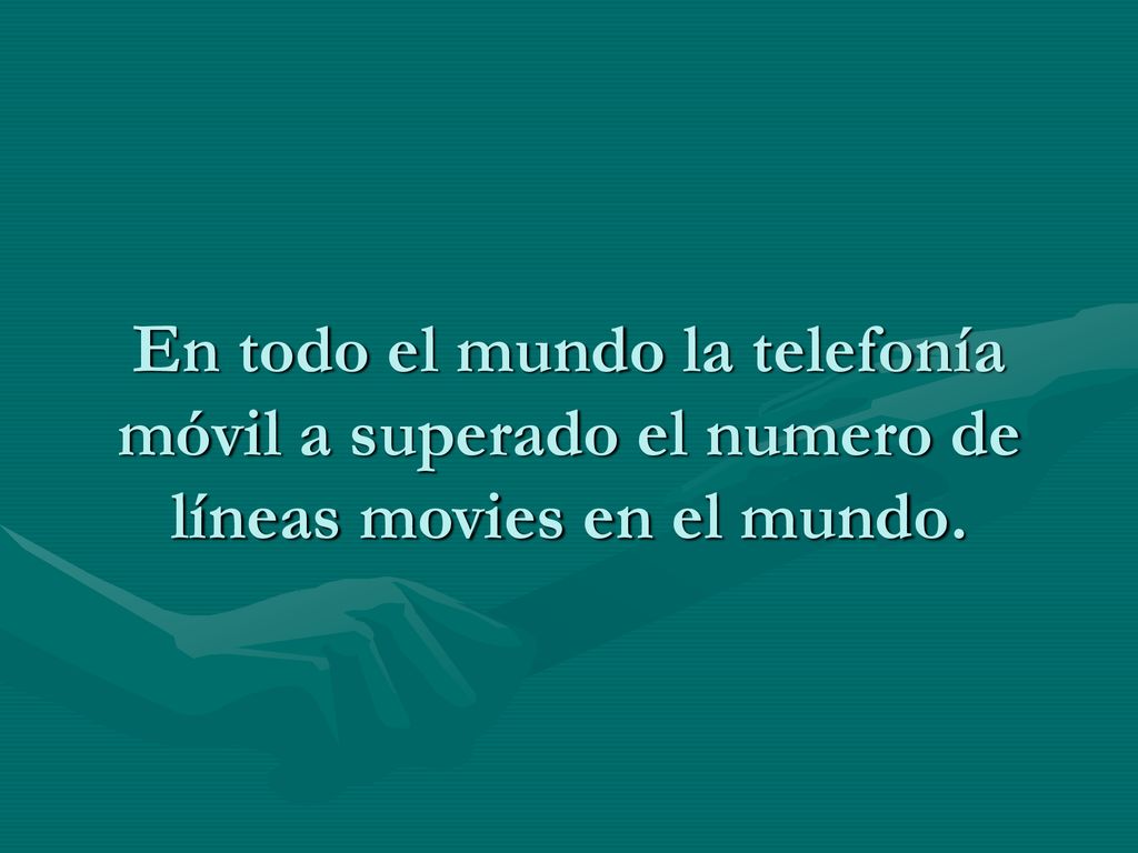 En todo el mundo la telefonía móvil a superado el numero de líneas movies en el mundo.