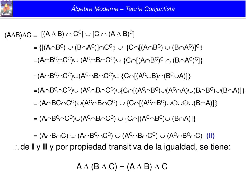 de I y II y por propiedad transitiva de la igualdad, se tiene: