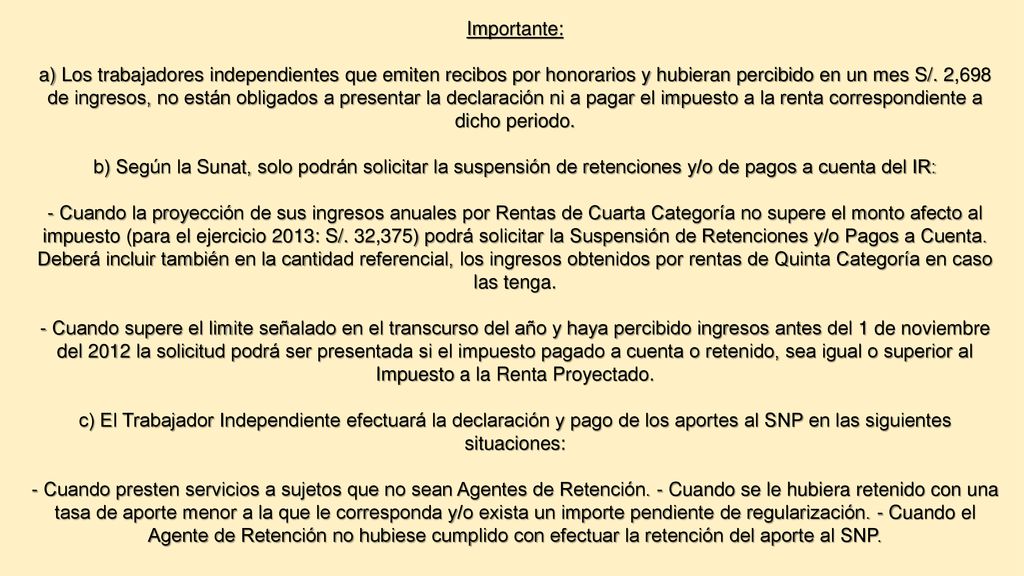 Importante: a) Los trabajadores independientes que emiten recibos por honorarios y hubieran percibido en un mes S/.