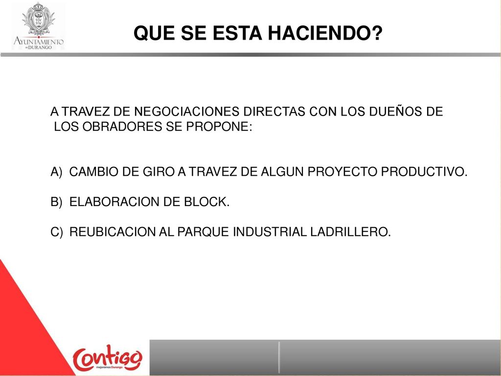 QUE SE ESTA HACIENDO A TRAVEZ DE NEGOCIACIONES DIRECTAS CON LOS DUEÑOS DE. LOS OBRADORES SE PROPONE: