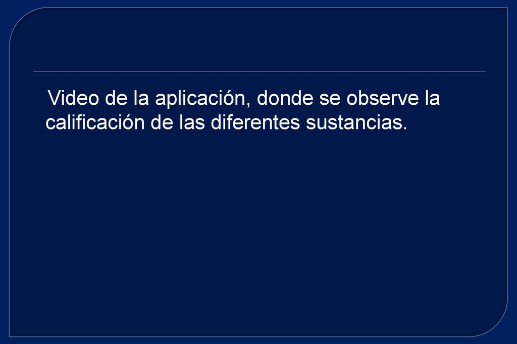 Video de la aplicación, donde se observe la calificación de las diferentes sustancias.