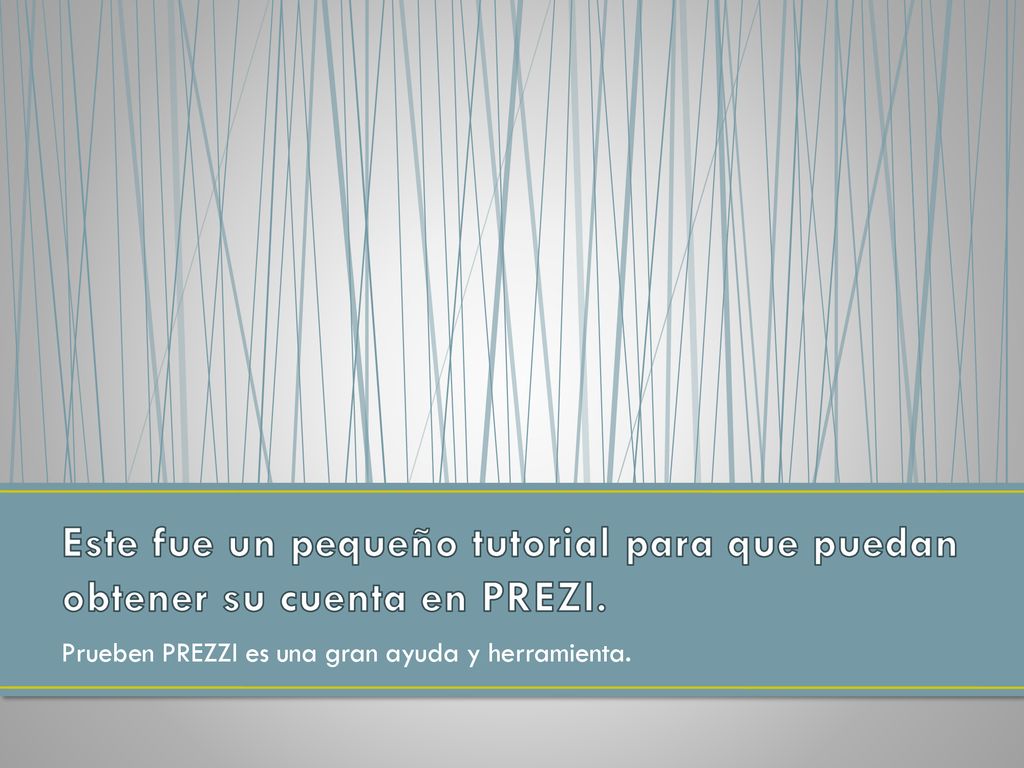 Este fue un pequeño tutorial para que puedan obtener su cuenta en PREZI.