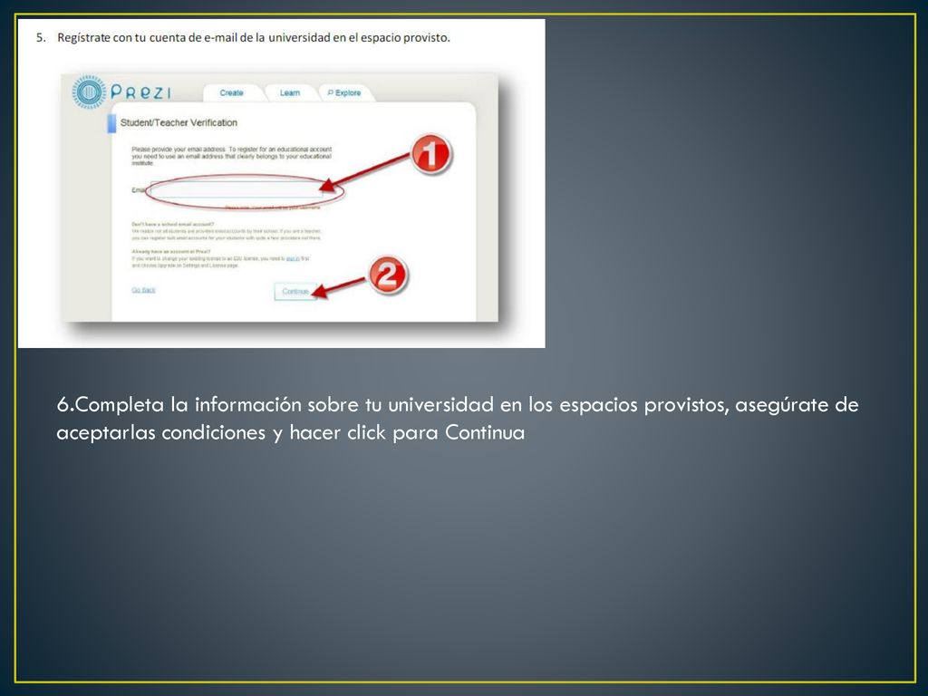 6.Completa la información sobre tu universidad en los espacios provistos, asegúrate de aceptarlas condiciones y hacer click para Continua