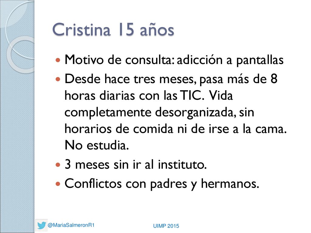 Cristina 15 años Motivo de consulta: adicción a pantallas