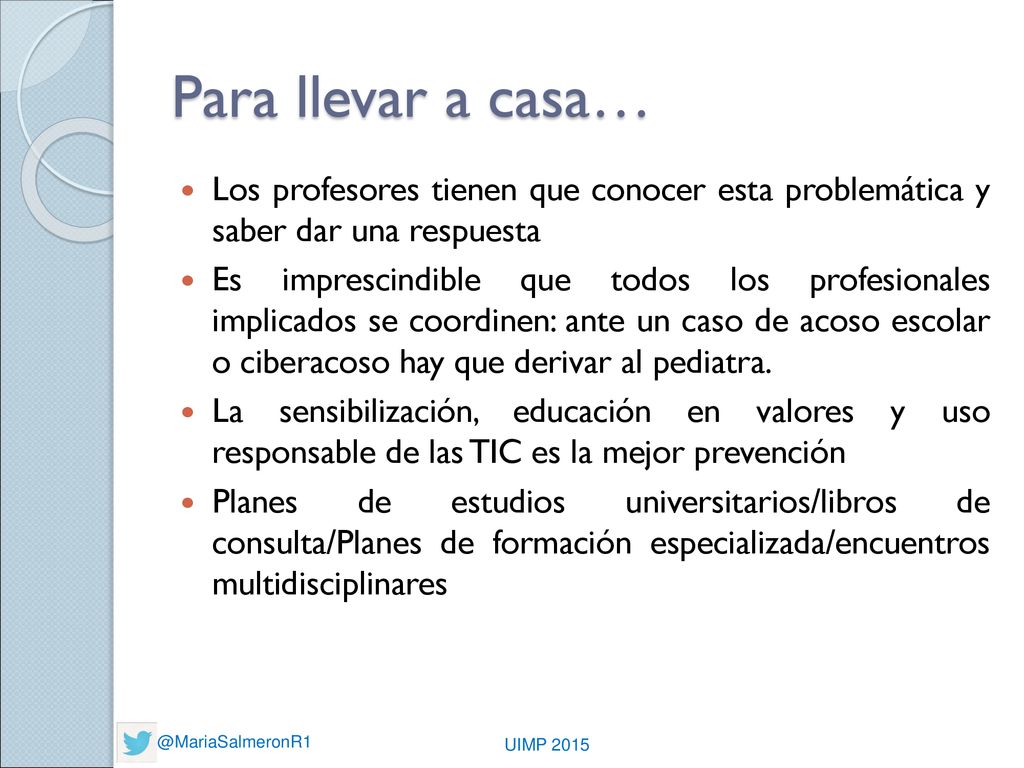Para llevar a casa… Los profesores tienen que conocer esta problemática y saber dar una respuesta.