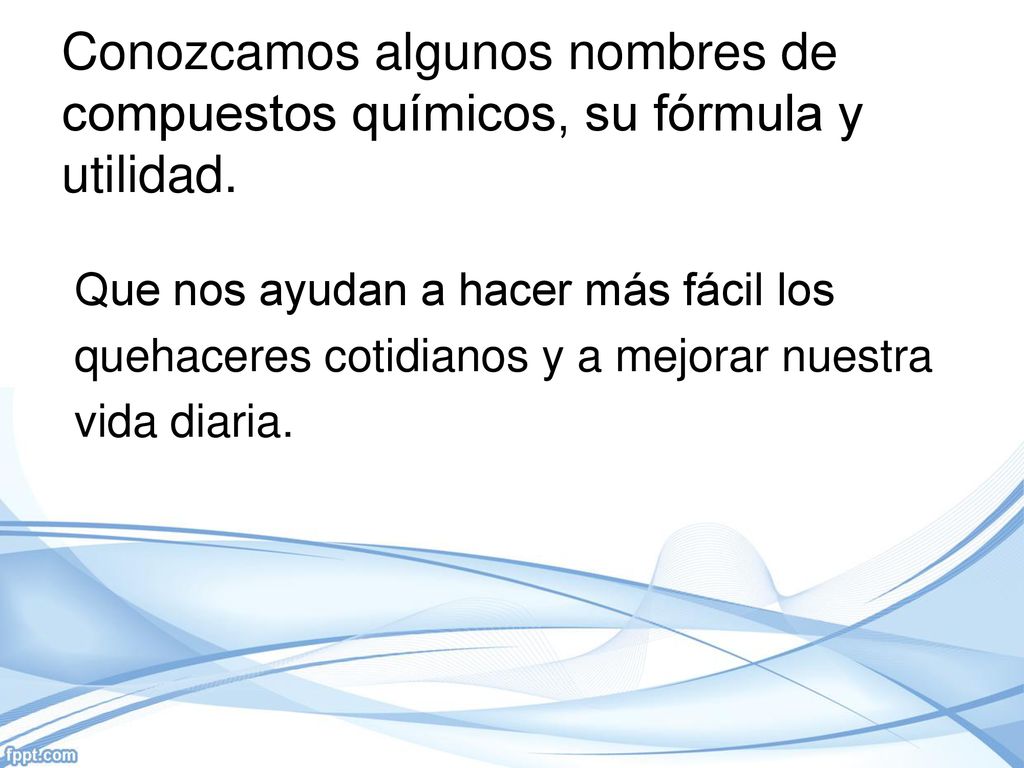 Conozcamos algunos nombres de compuestos químicos, su fórmula y utilidad.