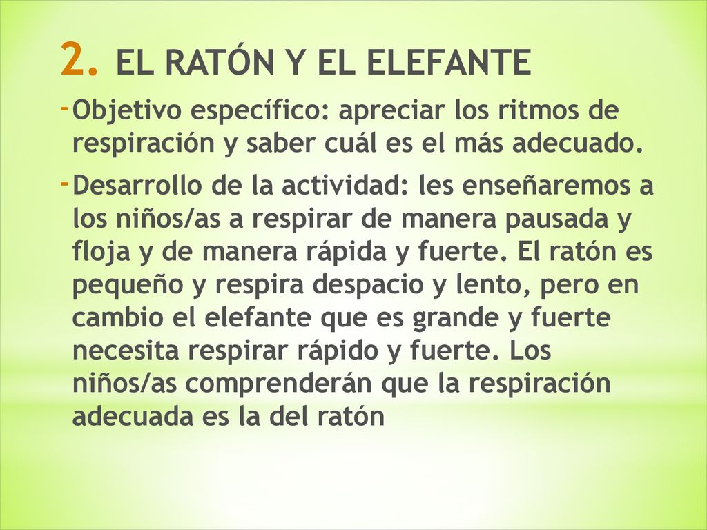 EL RATÓN Y EL ELEFANTE Objetivo específico: apreciar los ritmos de respiración y saber cuál es el más adecuado.