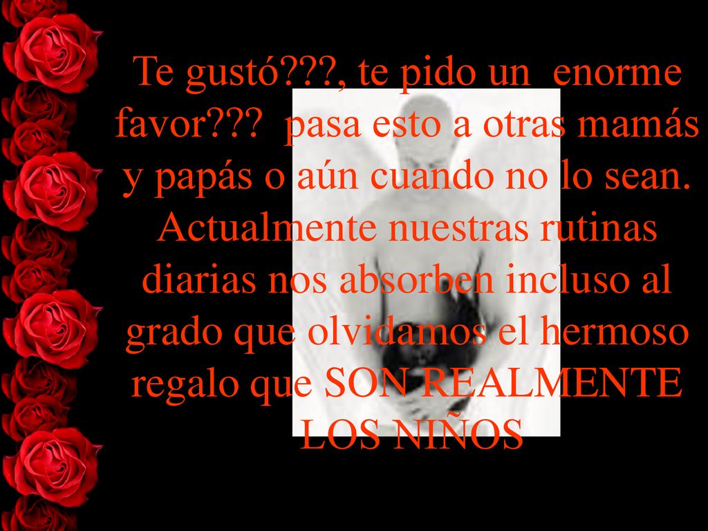 Te gustó. , te pido un enorme favor