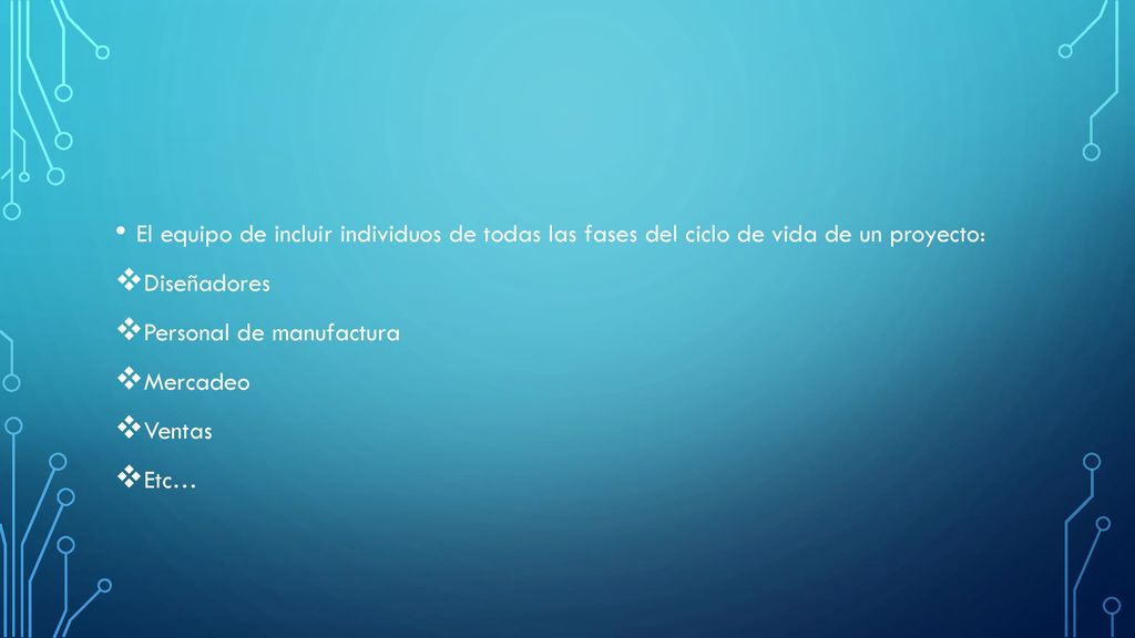 El equipo de incluir individuos de todas las fases del ciclo de vida de un proyecto: