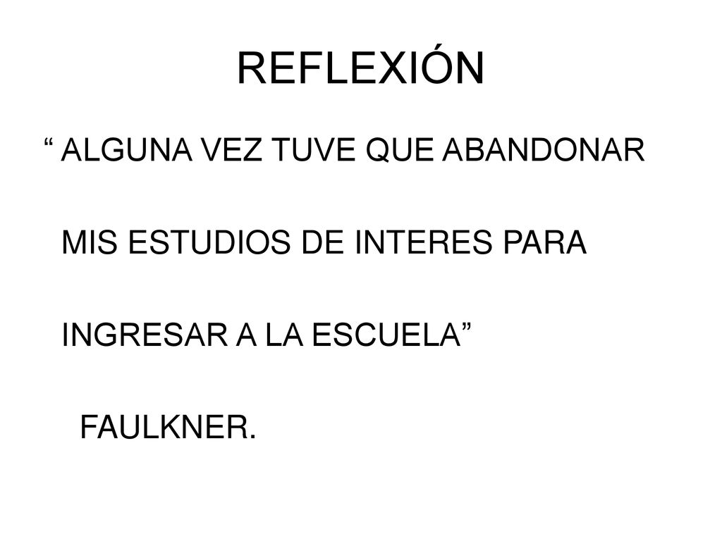REFLEXIÓN ALGUNA VEZ TUVE QUE ABANDONAR MIS ESTUDIOS DE INTERES PARA