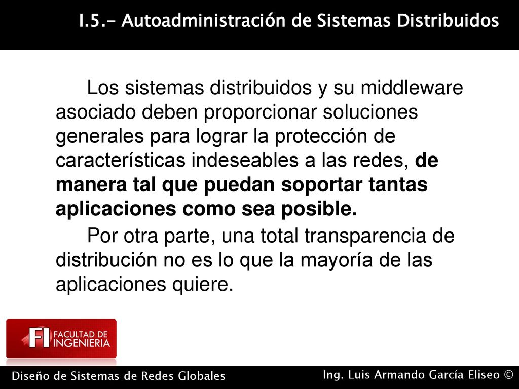 Los sistemas distribuidos y su middleware asociado deben proporcionar soluciones generales para lograr la protección de características indeseables a las redes, de manera tal que puedan soportar tantas aplicaciones como sea posible.