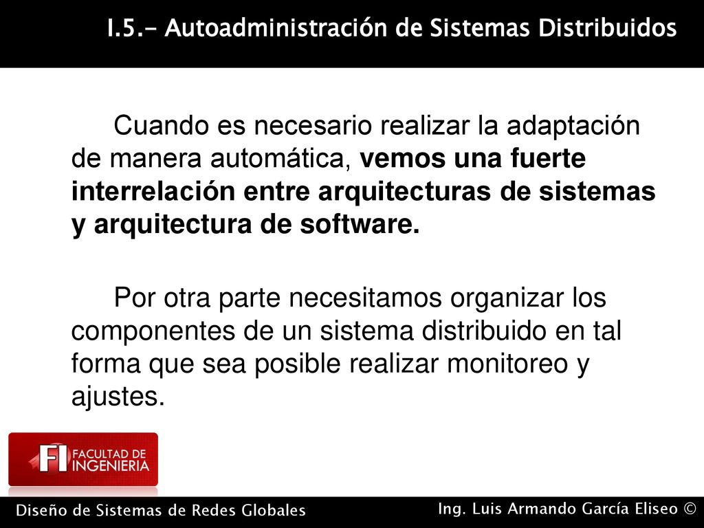 Cuando es necesario realizar la adaptación de manera automática, vemos una fuerte interrelación entre arquitecturas de sistemas y arquitectura de software.