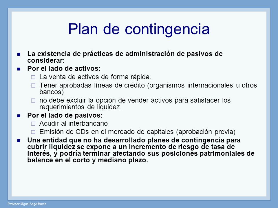 Plan de contingencia La existencia de prácticas de administración de pasivos de considerar: Por el lado de activos: